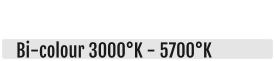 Bi-colour 3000°K - 5700°K  HPLED II T